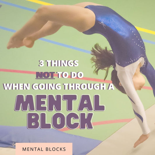 3 Things NOT To Do When Going Through a Mental Block In Gymnastics