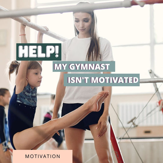 Help! My Gymnast Isn't Motivated - Stick It Girl Blog