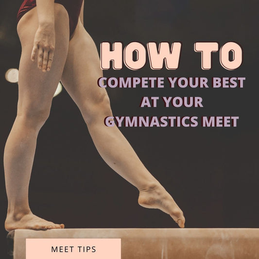 How to Compete Your Best At Your Gymnastics Meet