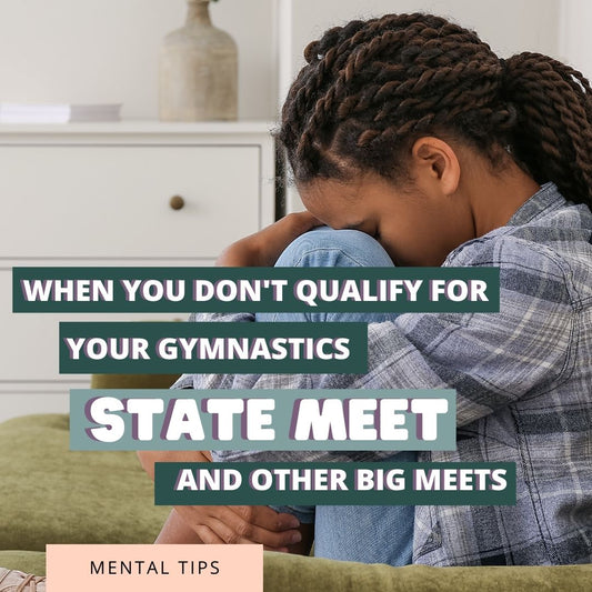 When You Don't Qualify For Your Gymnastics State Meet (Or Other Important Meets)