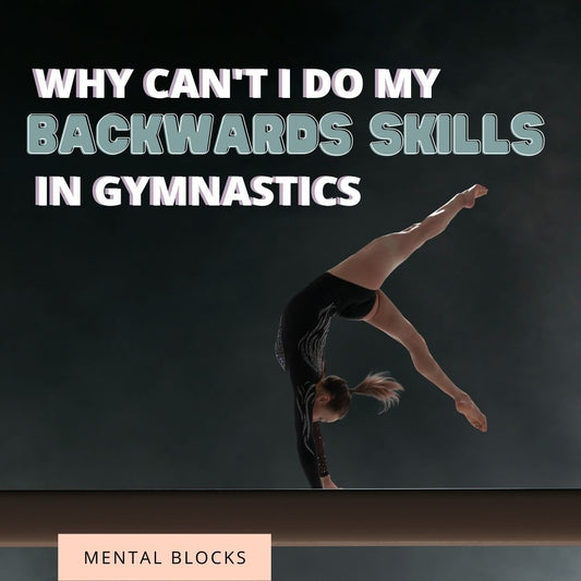 Why Can't I Do My Backwards Skills In Gymnastics