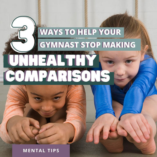 3 Ways to Help Your Gymnast Stop Making Unhealthy Comparisons