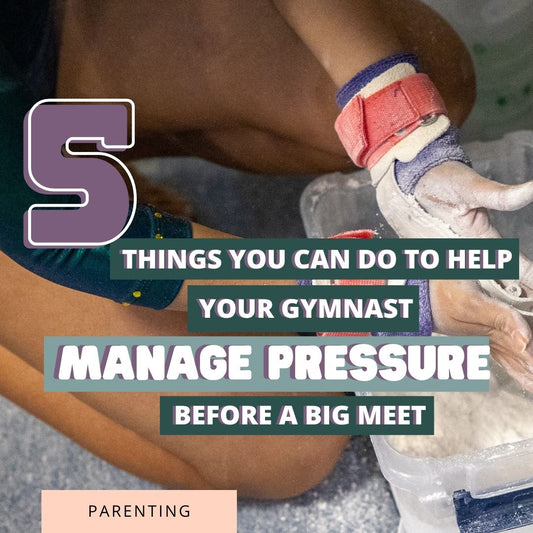 5 Things You Can Do To Help Your Gymnast Manage Pressure Before A Big Meet