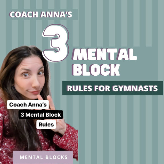 Coach Anna's 3 Mental Block Rules for Gymnasts