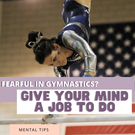 Fearful in Gymnastics? Give Your Mind A Job To Do