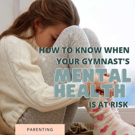 How To Know When Your Gymnast's Mental Health Is At Risk