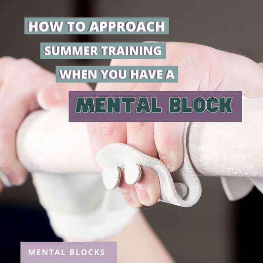 How to Approach Summer Training When You Have A Mental Block In Gymnastics