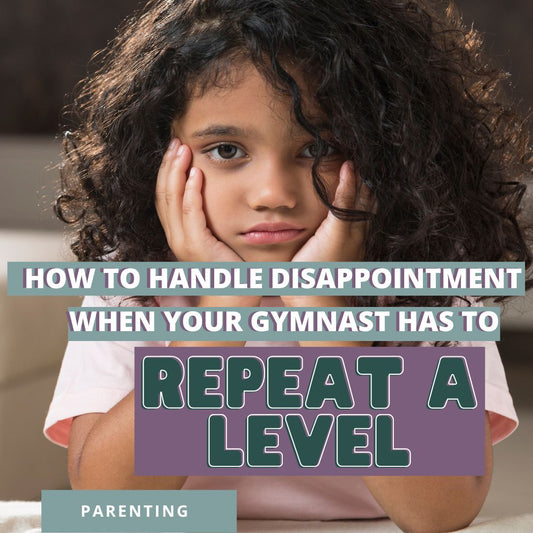 How To Handle Disappointment When Your Gymnast Has To Repeat A Level