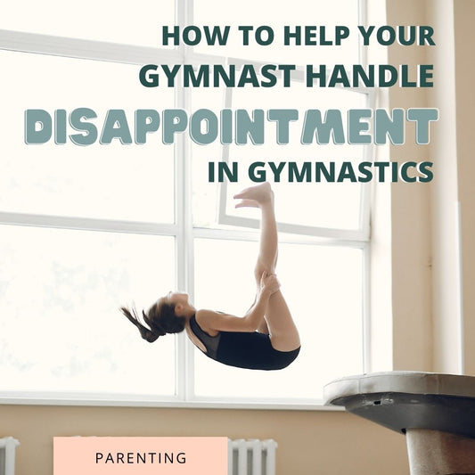 How To Help Your Gymnast Handle Disappointment In Gymnastics