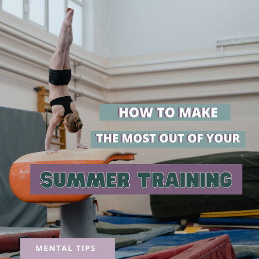 How to Make the Most Out of Your Summer Training in Gymnastics