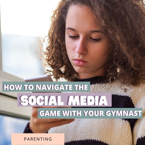 How To Navigate the Social Media Game with Your Gymnast