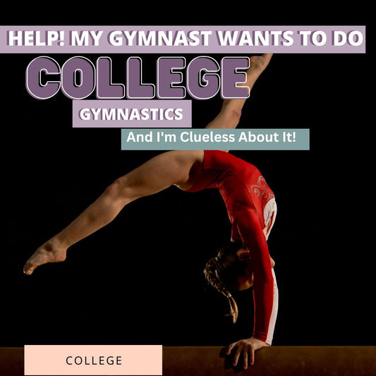 My gymnast wants to do college gymnastics - Stick It Girl Blog