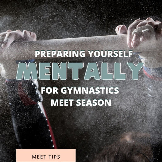 Preparing Yourself Mentally For Gymnastics Meet Season